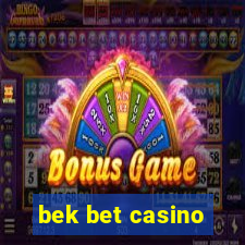 bek bet casino